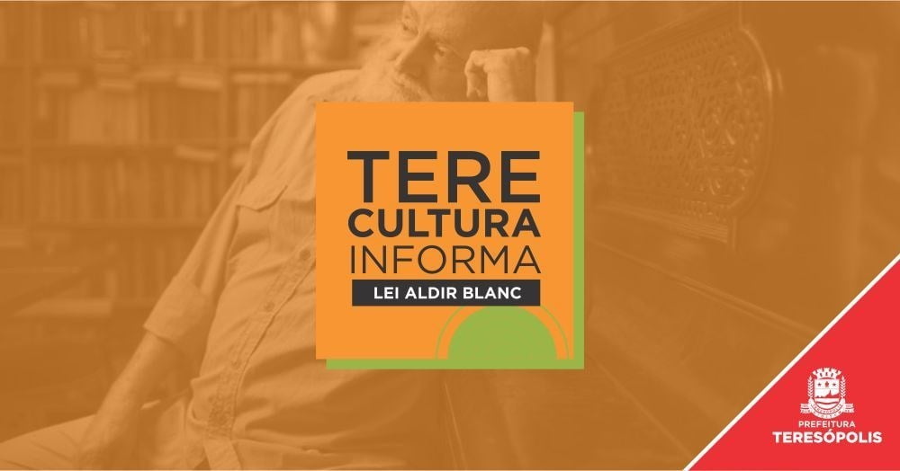 Você está visualizando atualmente Lei Aldir Blanc contempla instituições, Coletivos e Projetos Culturais em Teresópolis
