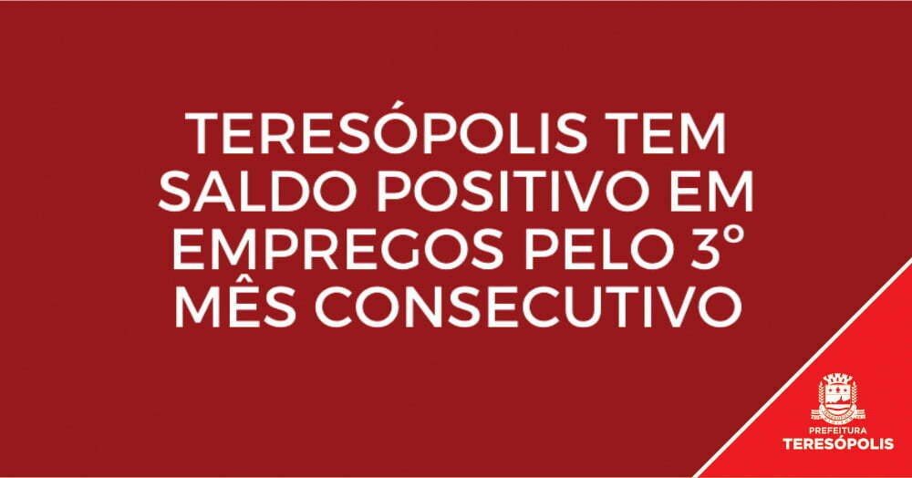 Você está visualizando atualmente Teresópolis registra pelo 3º mês consecutivo saldo positivo de emprego