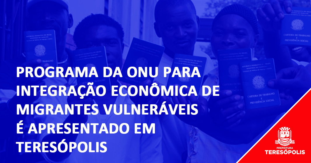Você está visualizando atualmente Programa da ONU para integração econômica de migrantes vulneráveis é apresentado em Teresópolis