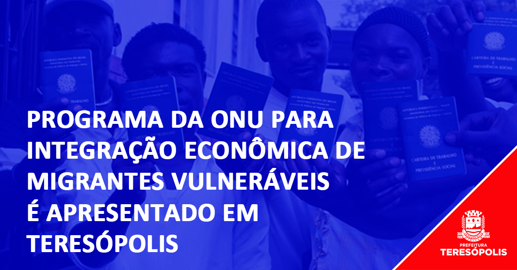 No momento, você está visualizando Programa da ONU para integração econômica de migrantes vulneráveis é apresentado em Teresópolis