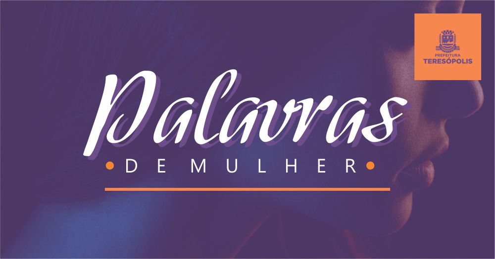 Leia mais sobre o artigo ‘Palavras de Mulher’: Evento virtual marca Dia Internacional da Mulher, 8 de março, em Teresópolis