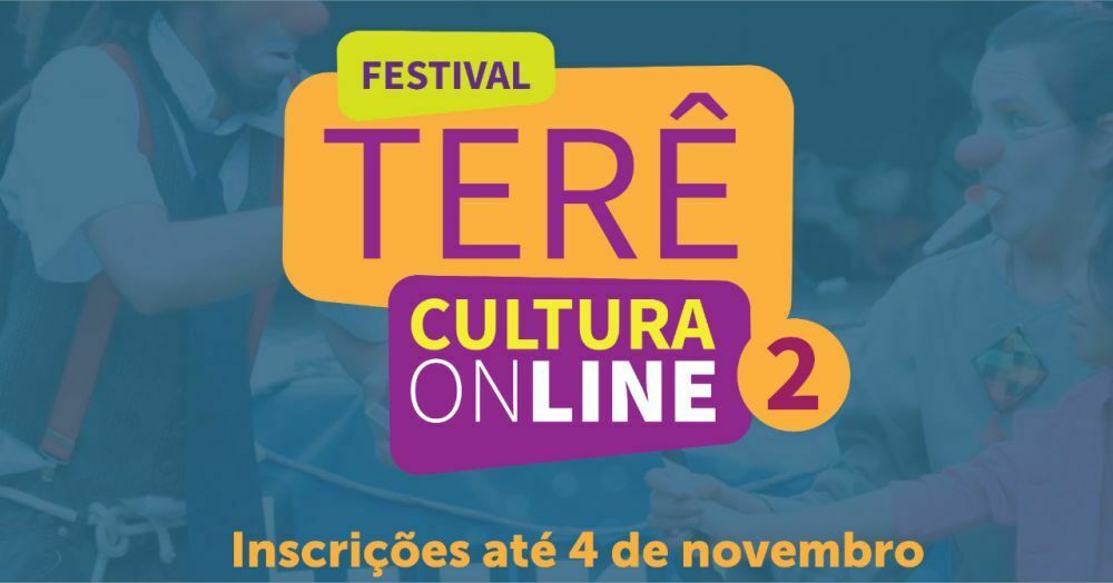 No momento, você está visualizando Inscrições para Festival Terê Cultura Online 2 seguem até 4 de novembro