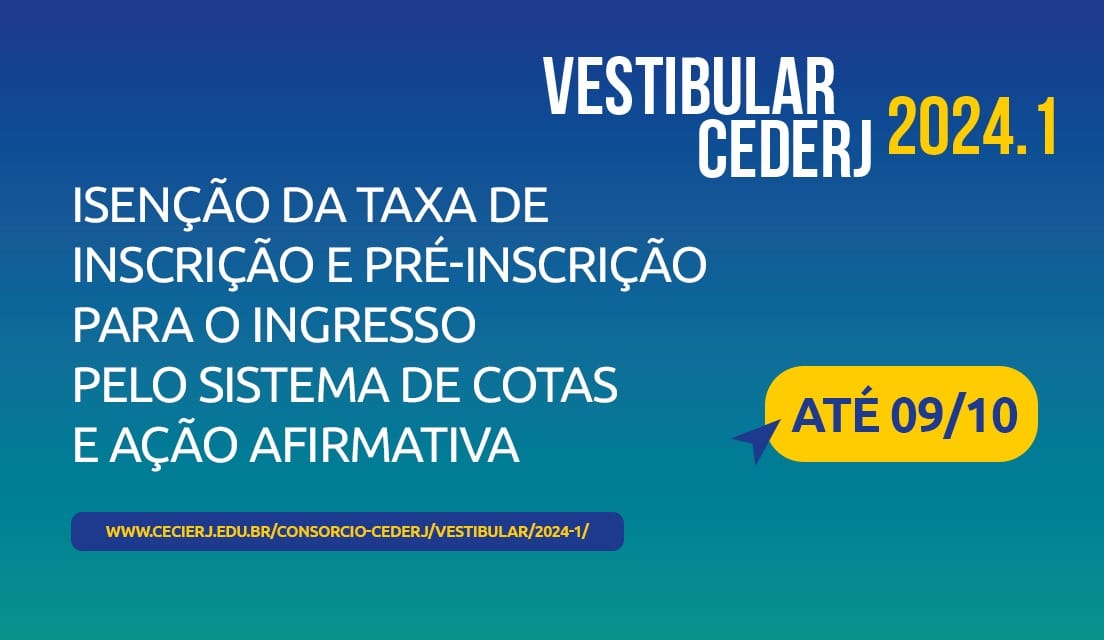 Você está visualizando atualmente Etapa de isenção de taxa de inscrição e sistema de cotas do Vestibular CEDERJ 2024.1 segue até a próxima segunda, 9