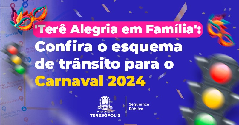 Leia mais sobre o artigo Prefeitura de Teresópolis divulga esquema de trânsito para o Carnaval 2024 ‘Terê Alegria em Família’