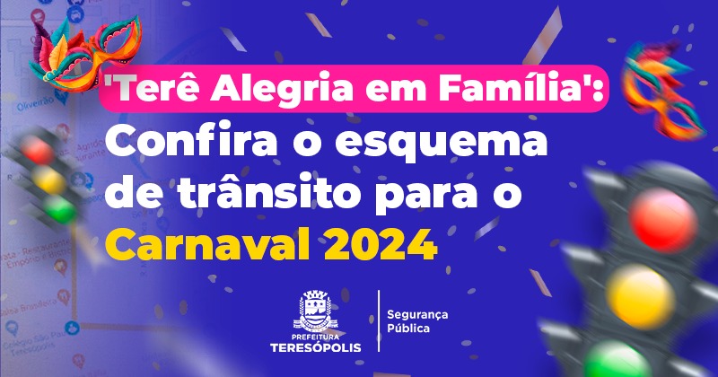 Você está visualizando atualmente Prefeitura de Teresópolis divulga esquema de trânsito para o Carnaval 2024 ‘Terê Alegria em Família’