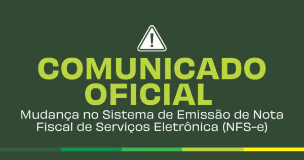 Leia mais sobre o artigo COMUNICADO OFICIAL – Mudança no Sistema de Emissão de Nota Fiscal de Serviços Eletrônica (NFS-e)